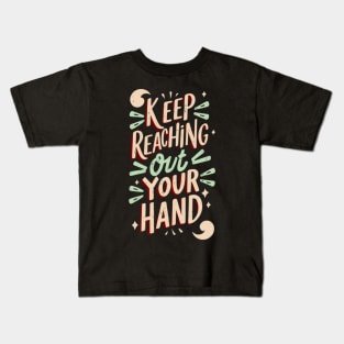 keep reaching out your hand Kids T-Shirt